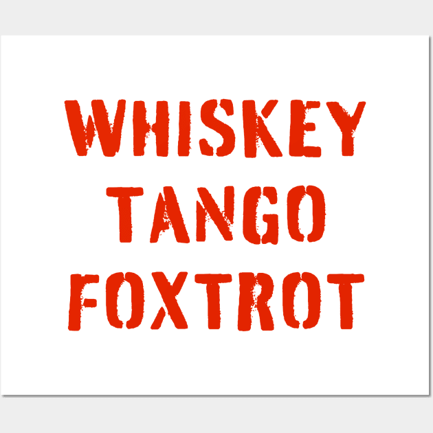 WHISKEY TANGO FOXTROT (red stencil) - WTF in military speak Wall Art by PlanetSnark